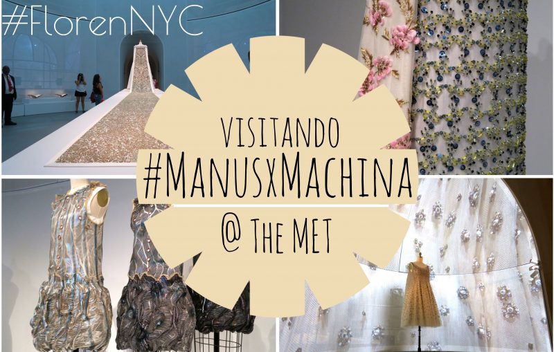 #FlorenNYC - Visitando #ManusxMachina @ The MET