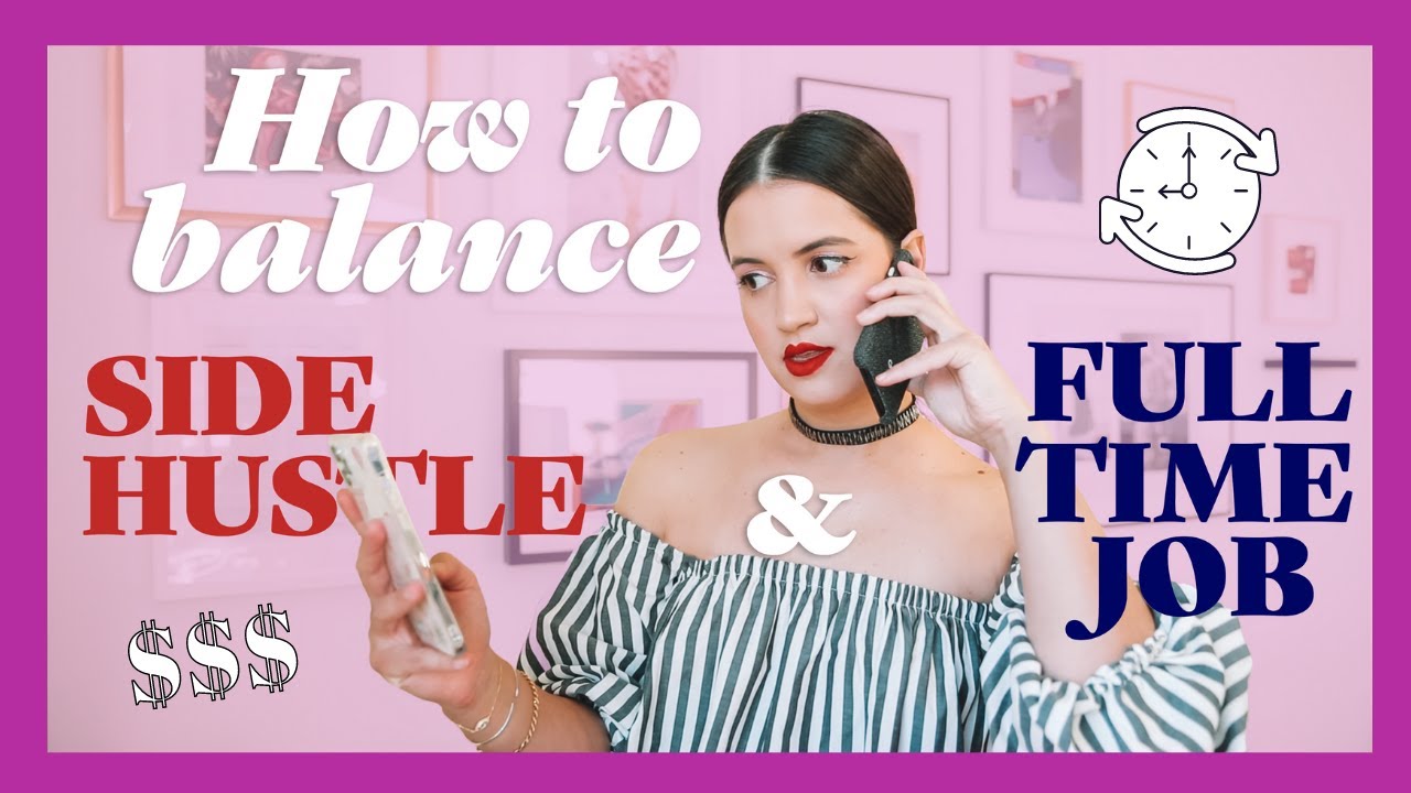 How to Balance a Full-Time Job & a Side Hustle – by Flo Pereira
