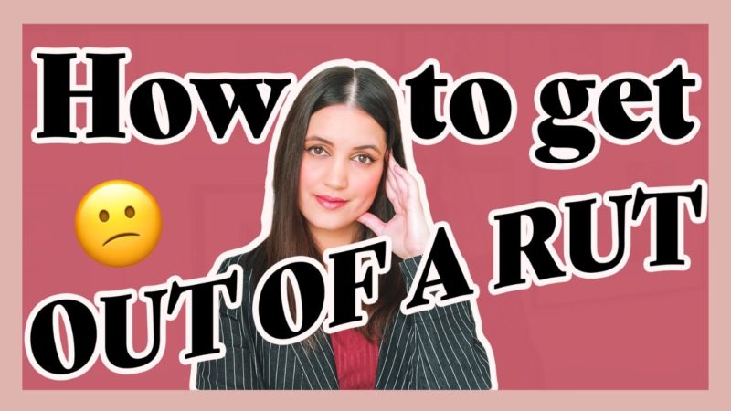 How to Get Out of a Rut (My Real-Life Tips That Actually Helped)
